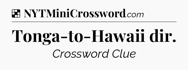 Solution: Tonga-to-Hawaii dir - NYT Crossword
