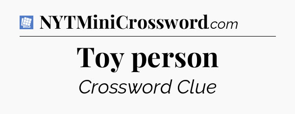 Toy person Puzzle Page Crossword Clue