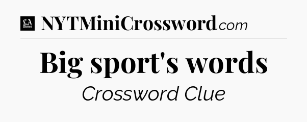 Big sport's words - LA Times Crossword