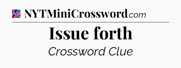 Issue forth Crossword Clue