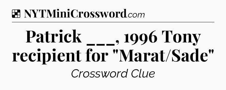 Solution: Patrick ___, 1996 Tony recipient for 