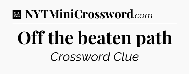 Off the beaten path - LA Times Crossword