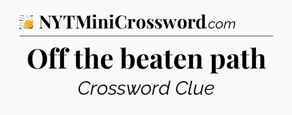 Off the beaten path - 7 Little Words