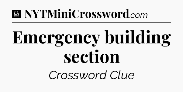 Emergency building section - LA Times Crossword