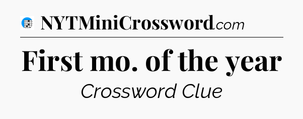First mo. of the year Crossword Clue