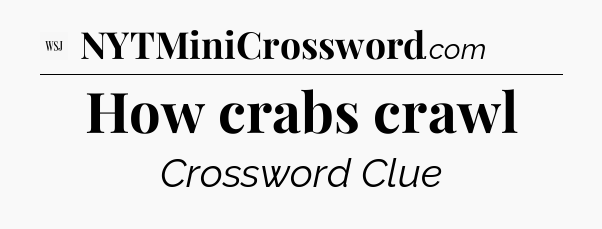How crabs crawl - WSJ Crossword
