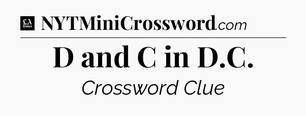 D and C in D.C - LA Times Crossword
