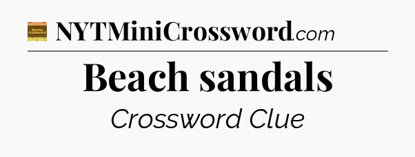 Beach sandals - Eugene Sheffer Crossword