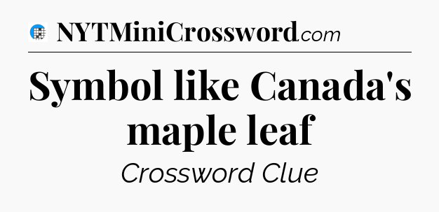 Symbol like Canada's maple leaf Crossword Clue
