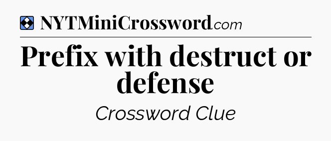 Solution: Prefix with destruct or defense - NYT Mini Crossword