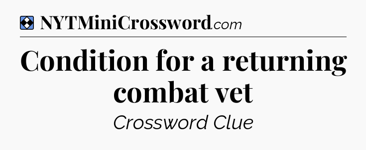 Solution: Condition for a returning combat vet - NYT Mini Crossword