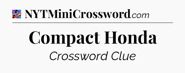 Compact Honda Crossword Clue