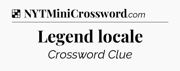 Solution: Legend locale - NYT Crossword