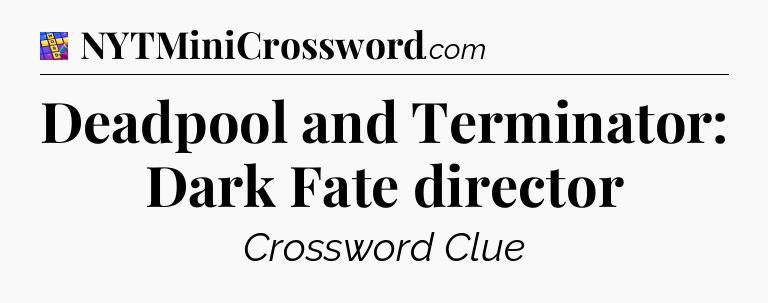 Deadpool and Terminator: Dark Fate director Codycross