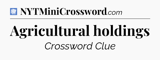 Agricultural holdings Puzzle Page Crossword Clue