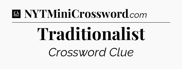 Traditionalist - LA Times Crossword