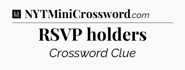 RSVP holders - LA Times Crossword