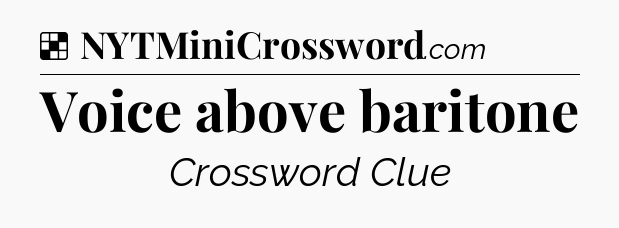 Solution: Voice above baritone - NYT Crossword