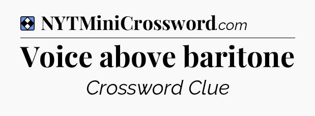 Solution: Voice above baritone - NYT Mini Crossword