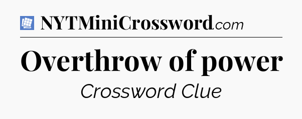 Overthrow of power Puzzle Page Crossword Clue