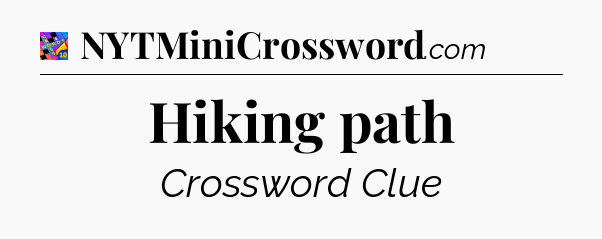 Hiking path Crossword Clue