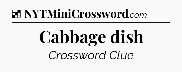 Solution: Cabbage dish - NYT Crossword