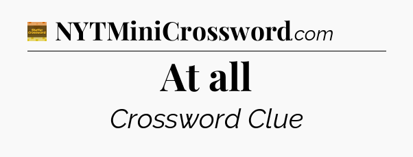 At all - Eugene Sheffer Crossword
