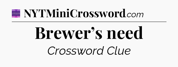 Brewer’s need - Thomas Joseph Crossword