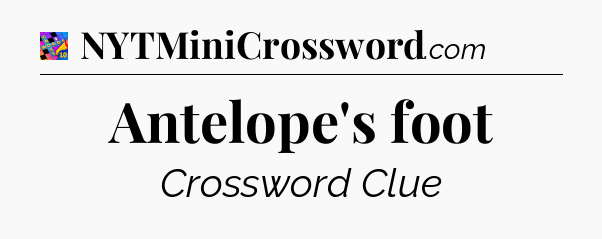 Antelope's foot Crossword Clue