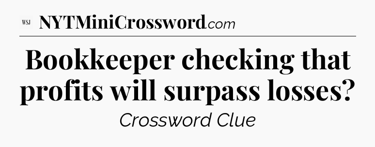 Bookkeeper checking that profits will surpass losses - WSJ Crossword
