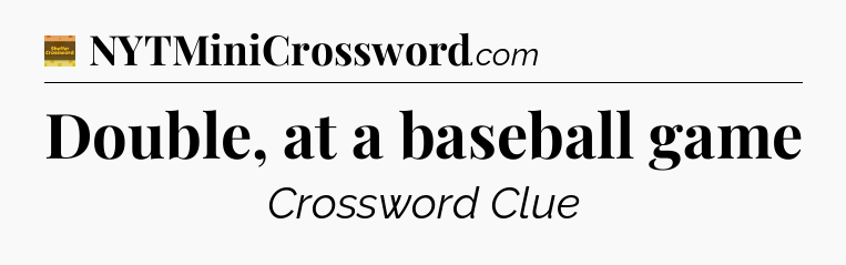 Double, at a baseball game - Eugene Sheffer Crossword