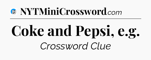Coke and Pepsi, e.g Crossword Clue