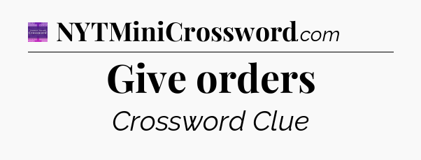 Give orders - Thomas Joseph Crossword