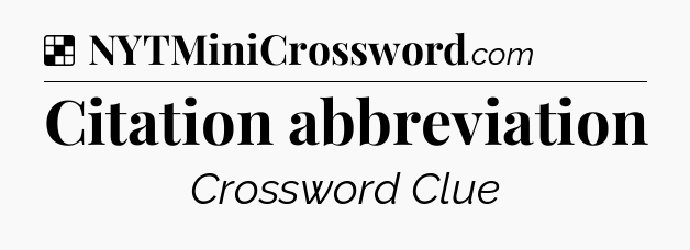 Solution: Citation abbreviation - NYT Crossword