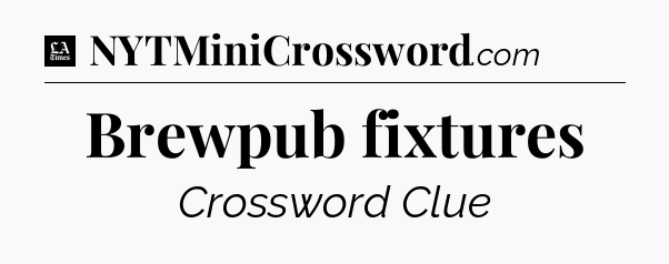 Brewpub fixtures - LA Times Crossword