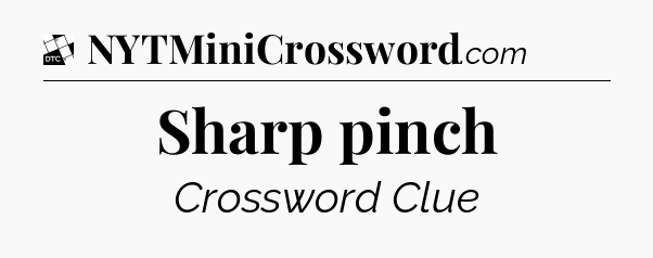 Sharp pinch - Daily Themed Classic Crossword