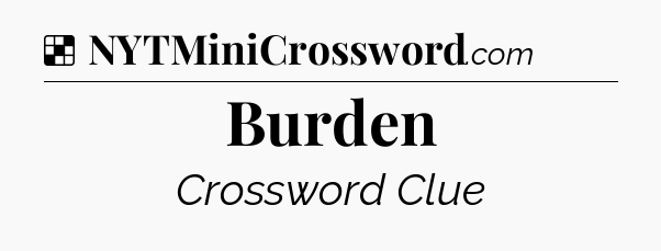Burden NYT Crossword
