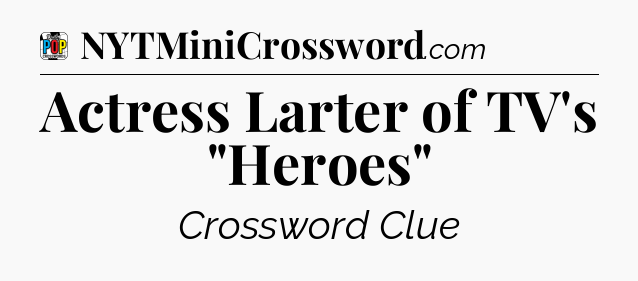 Actress Larter of TV's 