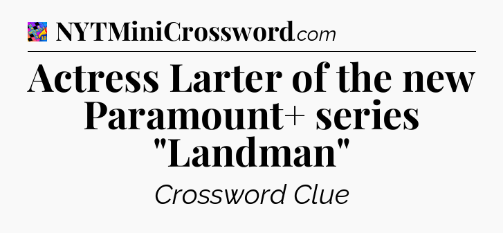 Actress Larter of the new Paramount+ series 