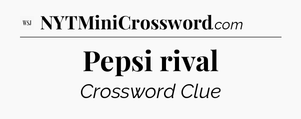 Pepsi rival - WSJ Crossword