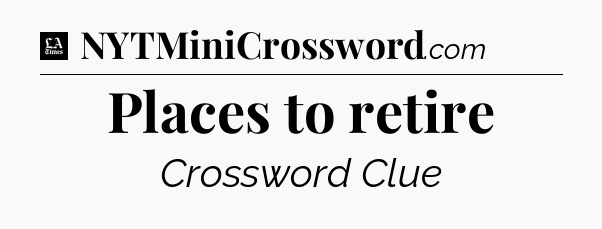 Places to retire - LA Times Crossword