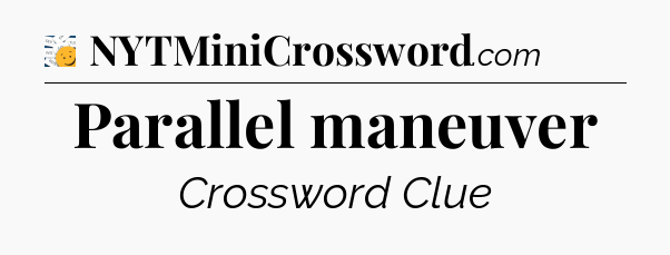 Parallel maneuver - 7 Little Words