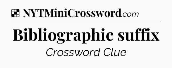 Solution: Bibliographic suffix - NYT Crossword