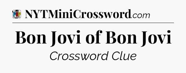 Bon Jovi of Bon Jovi Crossword Clue