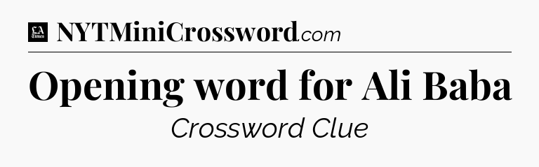 Opening word for Ali Baba - LA Times Crossword