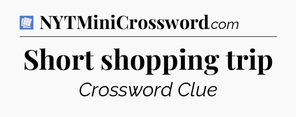 Short shopping trip Puzzle Page Crossword Clue