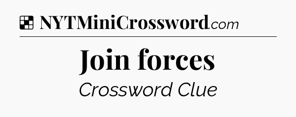 Solution: Join forces - NYT Crossword