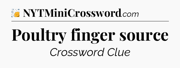 Poultry finger source - 7 Little Words
