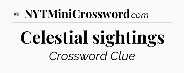 Celestial sightings - WSJ Crossword