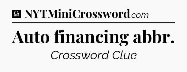 Auto financing abbr - LA Times Crossword
